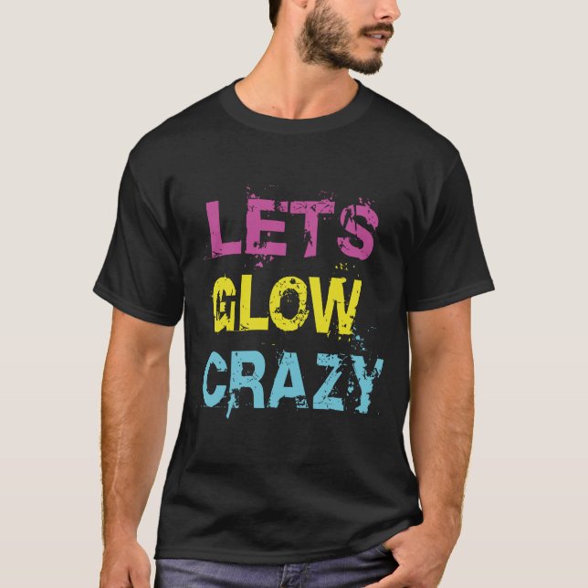 Vamos Brilhar Loucamente Camiseta de Festa de Glow (Frente)