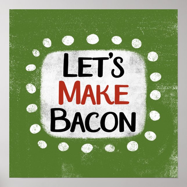 Vamos Fazer Arte de Parede Poster de Bacon (Frente)
