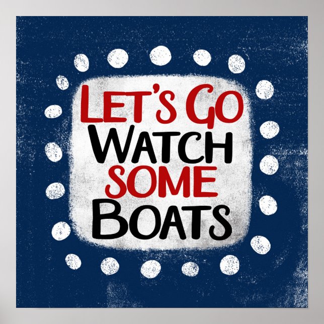 Vamos Go Watch Boats Poster Wall Art (Frente)