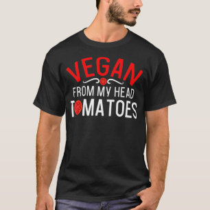 Vegan da minha cabeça Tomates Camisa Engraçado Veg