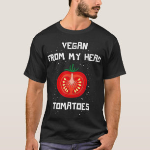 Vegan Do Meu Cabeça Tomates Camisa Vegetal Engraça