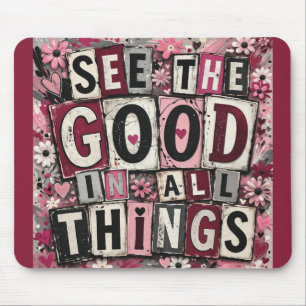 Veja o Bem em Todas as Coisas Mouse Pad Inspirador