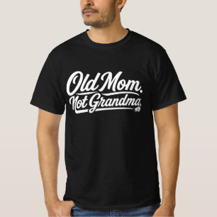 Velha Mãe, Não Avó - Camiseta Engraçada para Mães