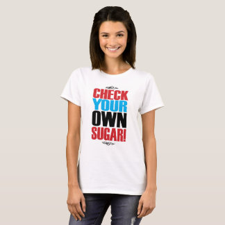 VERIFIQUE SEU PRÓPRIO AÇÚCAR! CAMISA DE T