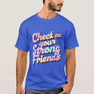 "Verifique Seus Amigos Fortes" – Camiseta Mental