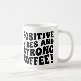 Vibrações Positivas & Caneca de Café Forte