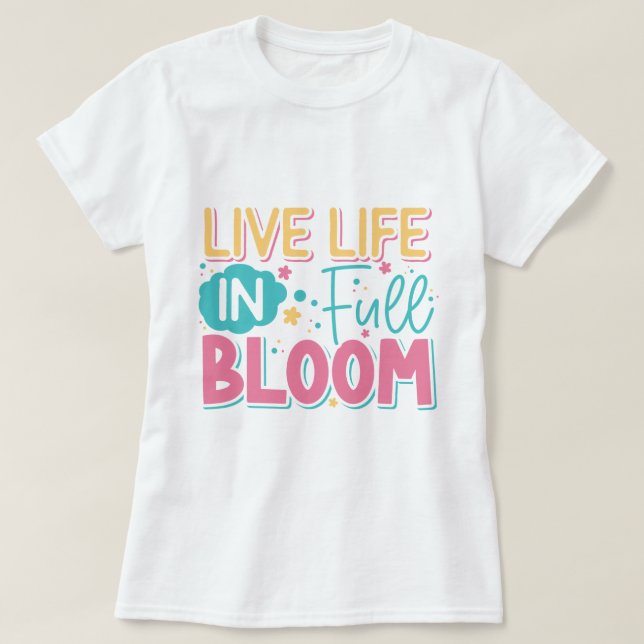 Vida ao Vivo na Camisa T-Shirt do Bloom de Cheio L (Frente do Design)