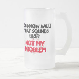 Vidro Jateado Caneca de Cerveja PERSONALIZADA NÃO É MEU PROBLEMA