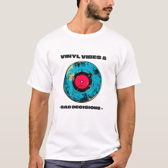 Vinyl vibes and bad decisions T-shirt (Frente)