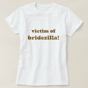 Vítima de Bridezilla T-Shirt Imprimido Divertido