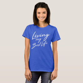 Vivendo meu melhor t-shirt da vida