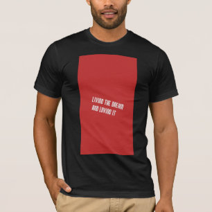 Vivendo o sonho e amando-o T-Shirt
