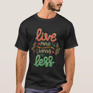 Viver Mais Preocupada Menos Camisa   Motivação