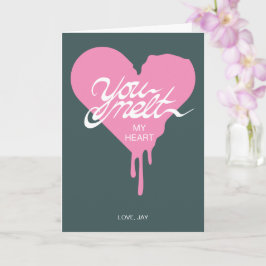 Você derrete meu cartão de Dia de os namorados car