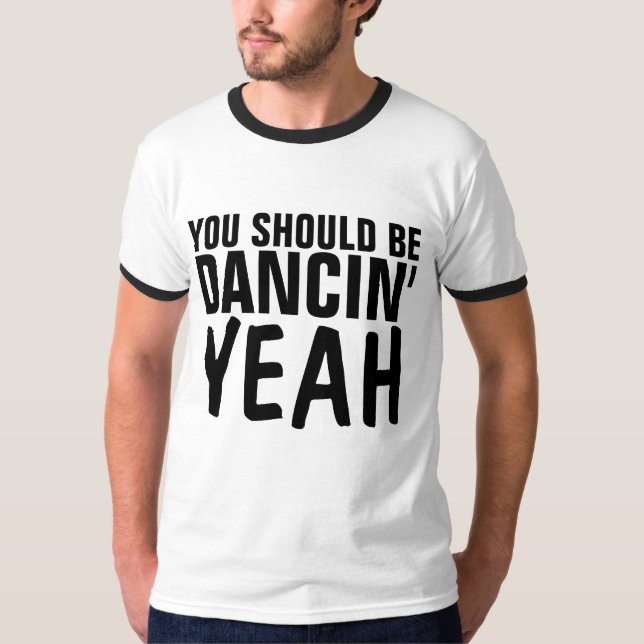 VOCÊ DEVERIA ESTAR DANÇANDO YEAH Camisetas retrô d (Frente)