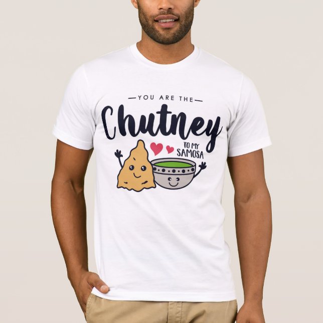 Você É A Chutney Da Minha Camisa Samosa (Frente)