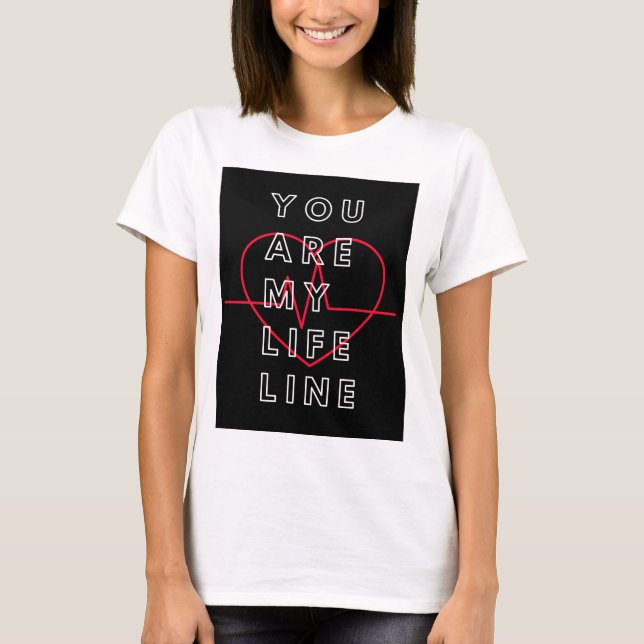 Você é a minha camisa da linha de vida. (Frente)