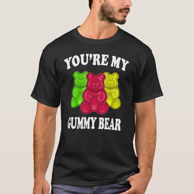 Você é a minha camisa engraçada do urso de goma (Frente)