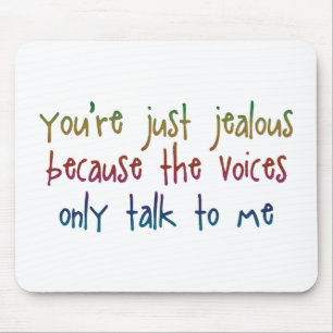 Você é apenas ciumento porque Mousepad