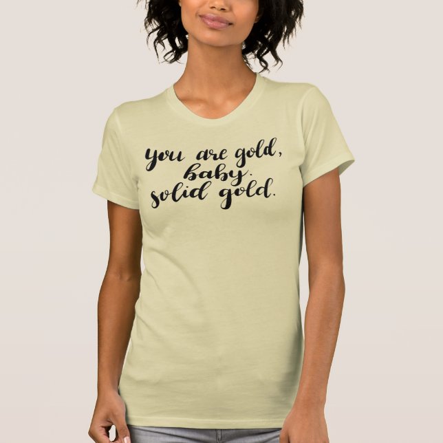 Você É Dourado, Querida. Dourado sólido. T-Shirt S (Frente)