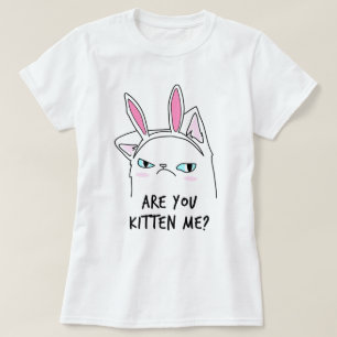 Você É Kitten? Camiseta