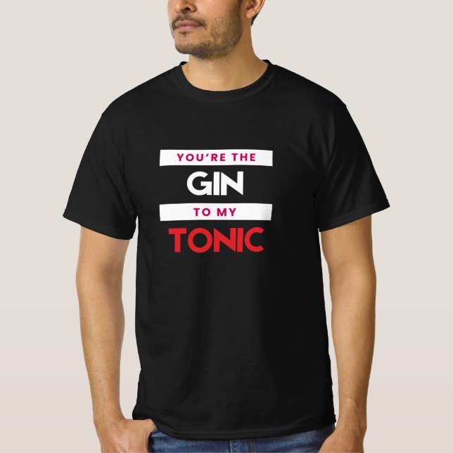 Você é o Gin da minha camiseta tônica (Frente)