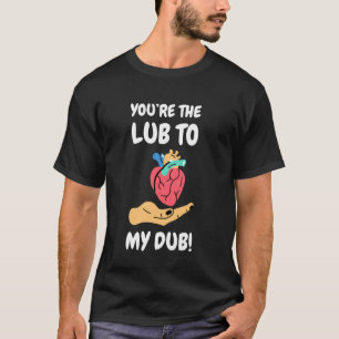 Você É o Lub Para o Meu Dub! Camiseta Divertida Ca