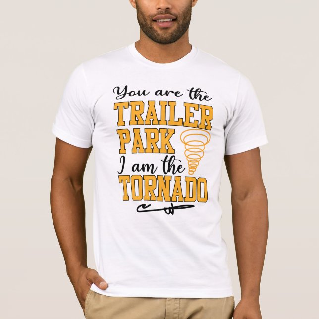 Você é o Trailer Park Eu sou a Camisa Tornado (Frente)