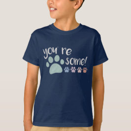 Você é Pawsome! Camiseta