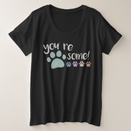 Você é Pawsome! Camiseta