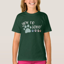 Você é Pawsome! Camiseta