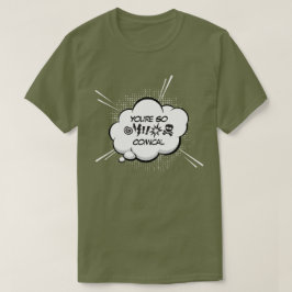 Você é tão cômica T-Shirt