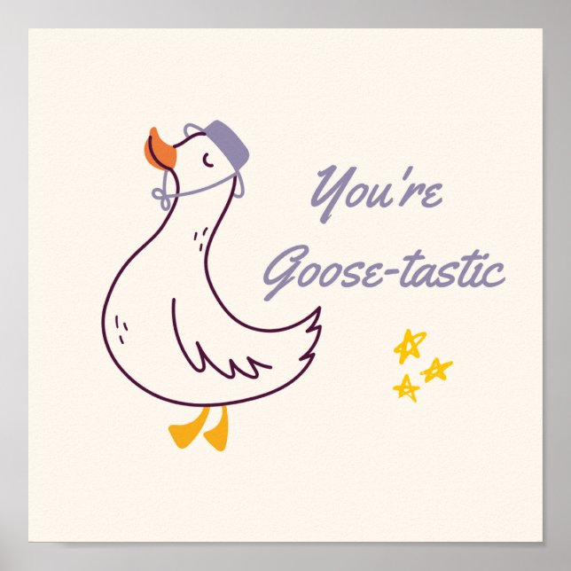 Você é um Poster Goose-tástico | Arte de Parede de (Frente)