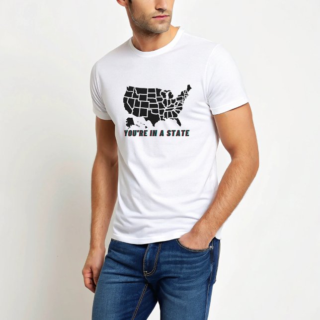 Você Está Em Um Estado Camiseta Citação Engraçada  (Criador carregado)