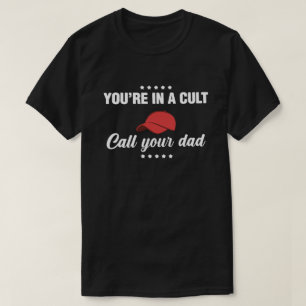 Você Está em uma Seita Ligue Para o Seu Pai Camisa
