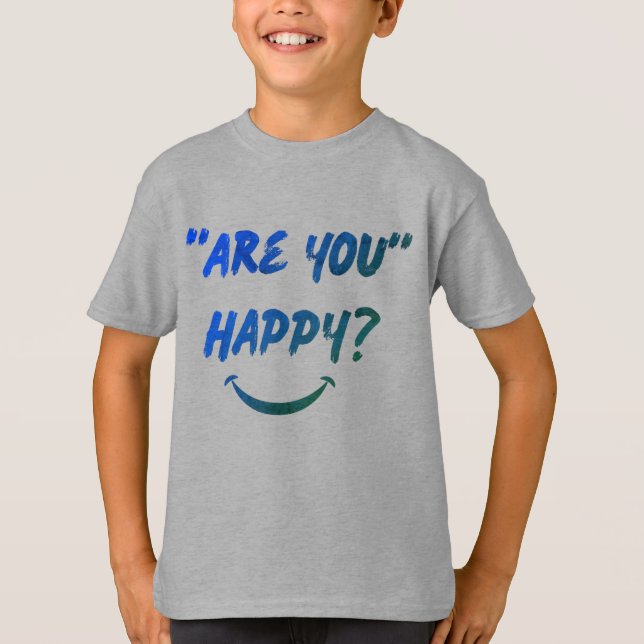 Você Está Feliz? Camiseta Infantil (Frente)