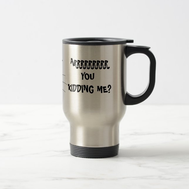 VOCÊ ESTÁ ME BRINCANDO? Caneca de viagem Pirata de (Direita)