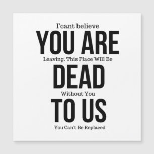 Você está Morto de nós agora, Magnet