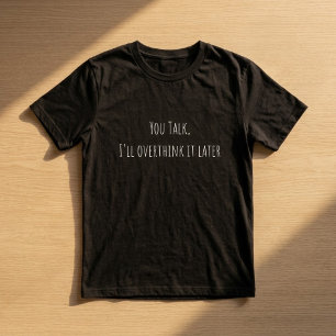 Você Fala, Eu Vou Repensar Depois Camiseta Diverti