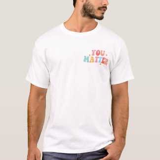 Você Importa T-Shirt | Seja gentil com sua mente,