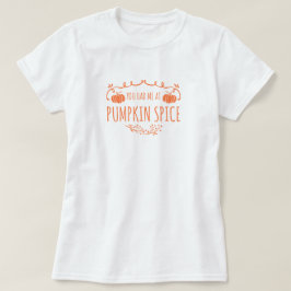 Você me pegou na camiseta Pumpkin Spice