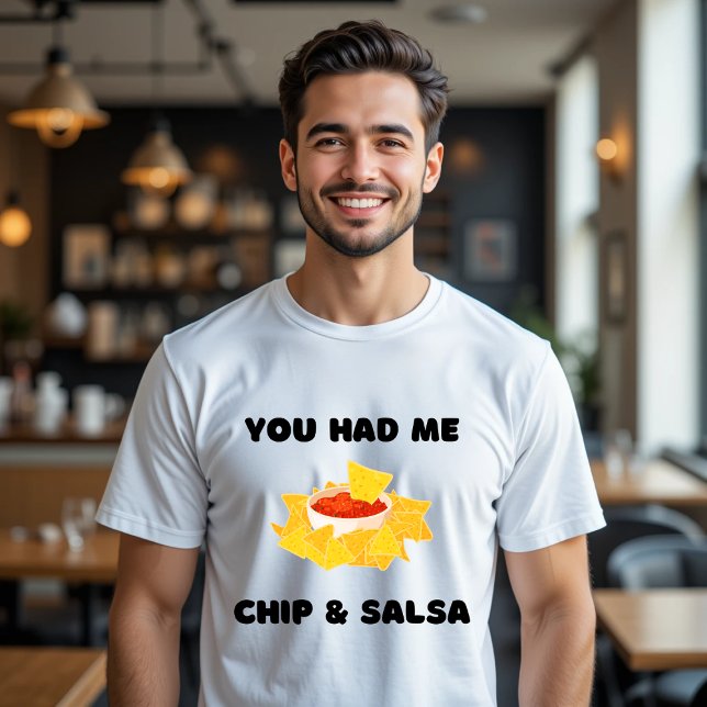 Você Me Teve Chips E Salsa T-Shirt Engraçada Comid (Criador carregado)