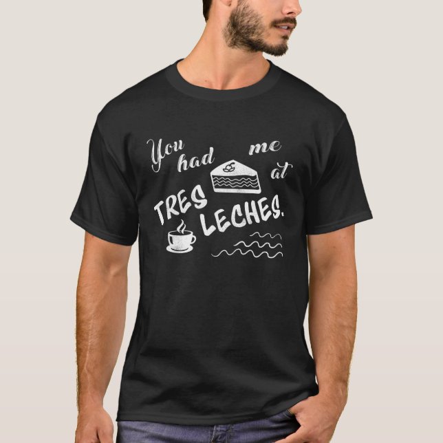 Você Me Teve Na Camisetas engraçadas De Tres Lecht (Frente)