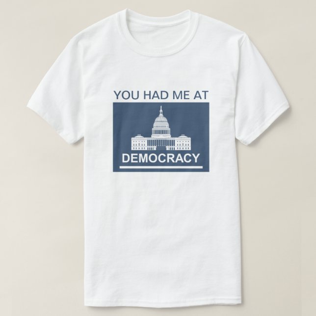 Você Me Teve Na Democracy™ T-Shirt (Frente do Design)
