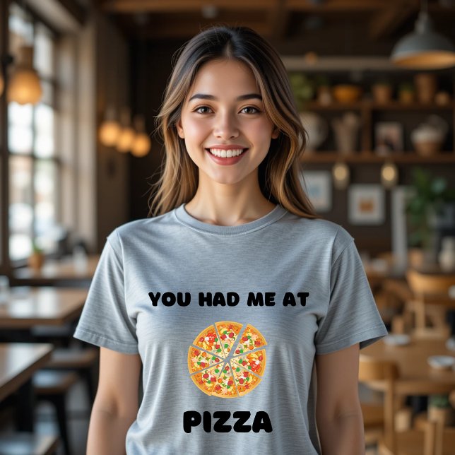 Você Me Teve Na Pizza T-Shirt Engraçado Comida (Criador carregado)