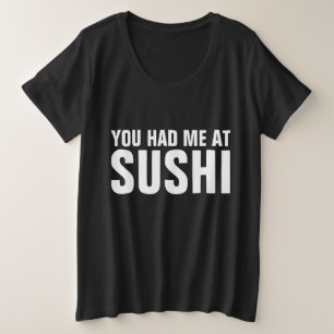 VOCÊ ME TINHA NA SUSHI T-shirts & sweatshirts
