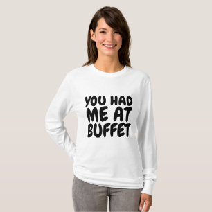 VOCÊ ME TINHA NAS T-shirts DE BUFFET