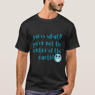 Você não é o centro da camisa da Terra