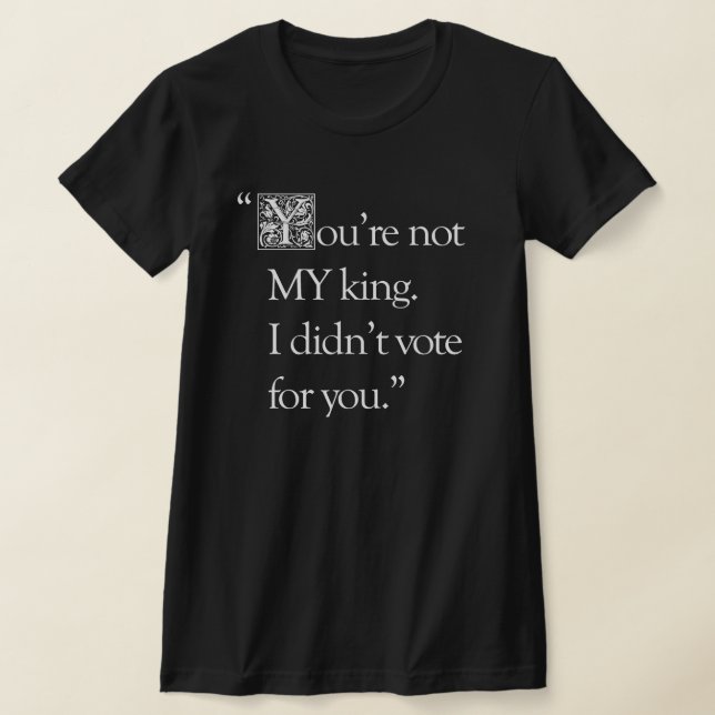 "Você não é o meu rei", uma camiseta fina (Postura )