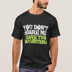 Você não me assusta Eu tenho duas camisetas filh